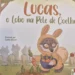 “Lucas, o Lobo na Pele de Coelho”. Um livro para crianças e pais sobre “empatia e a aceitação de si próprio”